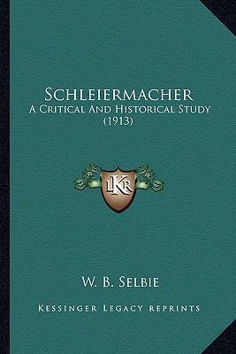 Schleiermacher: A Critical And Historical Study... 116406536X Book Cover