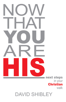 Now That You Are His: Next Steps in Your Christ... 0892212365 Book Cover