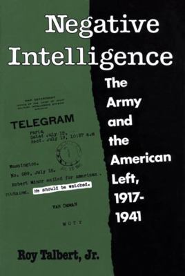 Negative Intelligence: The Army and the America... 160473180X Book Cover