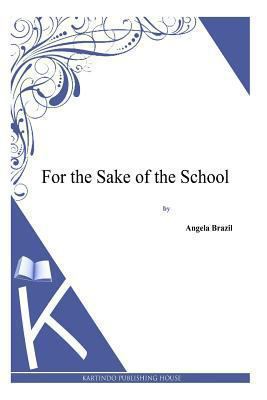 For the Sake of the School 1494814455 Book Cover