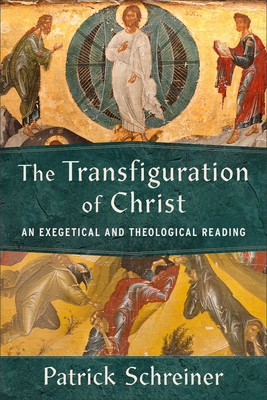 The Transfiguration of Christ: An Exegetical an... 1540965961 Book Cover