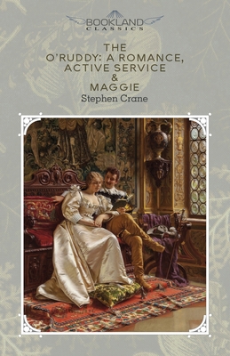 The O'Ruddy: A Romance, Active Service & Maggie... 166270190X Book Cover