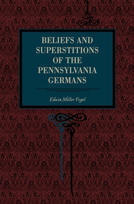 Beliefs and Superstitions of the Pennsylvania G... 0271036443 Book Cover