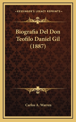 Biografia Del Don Teofilo Daniel Gil (1887) [Spanish] 1167796489 Book Cover