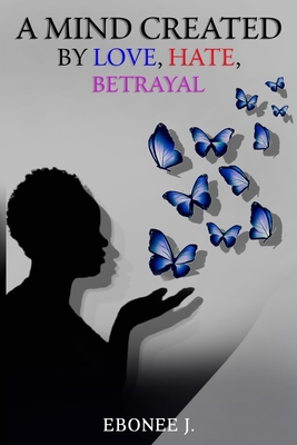 A Mind Created by Love, Hate, Betrayal B08SNMCLFN Book Cover