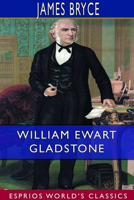 William Ewart Gladstone (Esprios Classics) 0464351782 Book Cover