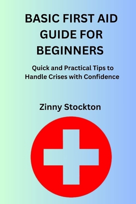 Basic First Aid Guide for Beginners: Quick and ... B0FSXBQVRG Book Cover
