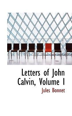 Letters of John Calvin, Volume I 1116147416 Book Cover