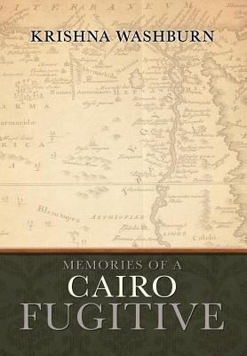 Memories of a Cairo Fugitive 146691405X Book Cover