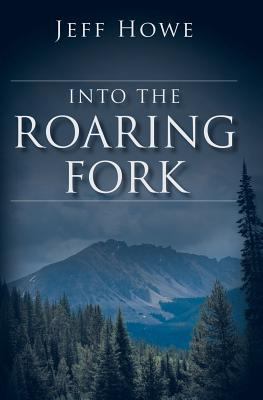 Into the Roaring Fork 0692445277 Book Cover