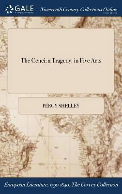 The Cenci: a Tragedy: in Five Acts 1375353152 Book Cover