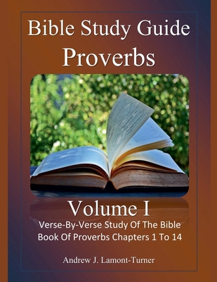 Bible Study Guide: Proverbs Volume 1 B0D5KKVDPN Book Cover