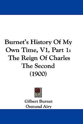 Burnet's History Of My Own Time, V1, Part 1: Th... 1104075687 Book Cover