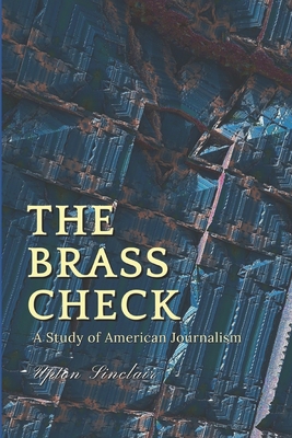 The Brass Check: A Study of American Journalism...            Book Cover