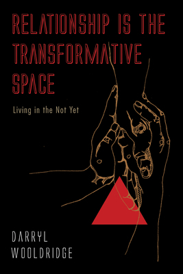 Relationship Is the Transformative Space 1498280439 Book Cover
