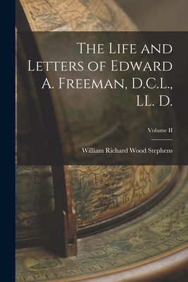 The Life and Letters of Edward A. Freeman, D.C.... 1018902112 Book Cover