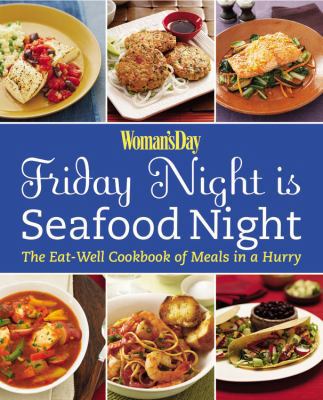 Friday Night Is Seafood Night: The Eat-Well Coo... 1933231696 Book Cover