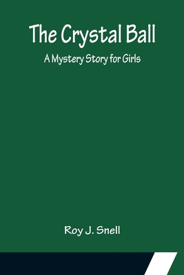 The Crystal Ball; A Mystery Story for Girls 9356150176 Book Cover