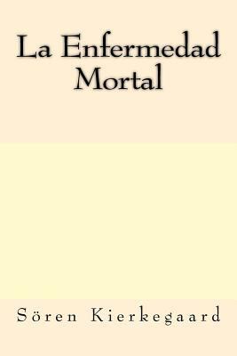 La Enfermedad Mortal (Spanish Edition) [Spanish] 1547131624 Book Cover