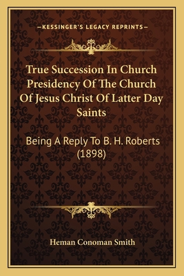 True Succession In Church Presidency Of The Chu... 1165772124 Book Cover