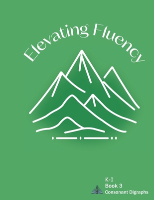 Elevating Fluency: K-1 Book 3 Consonant Digraphs B0DLTGCTVM Book Cover