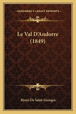 Le Val D'Andorre (1849) [French] 1166712346 Book Cover