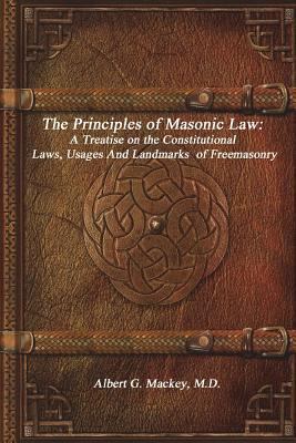 The Principles of Masonic Law: A Treatise on th... 1520414129 Book Cover