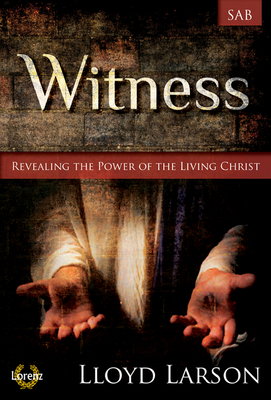 Witness: Revealing the Power of the Living Christ 1429136219 Book Cover