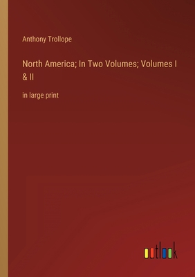 North America; In Two Volumes; Volumes I & II: ... 3368341804 Book Cover