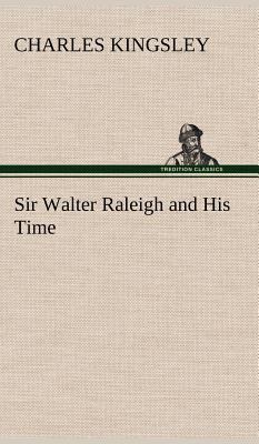 Sir Walter Raleigh and His Time 3849194779 Book Cover