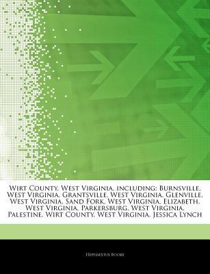 Paperback Wirt County, West Virginia, Including : Burnsville, West Virginia, Grantsville, West Virginia, Glenville, West Virginia, Sand Fork, West Virginia, Eliz Book