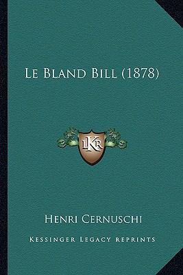Le Bland Bill (1878) [French] 1167407849 Book Cover