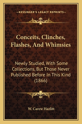Conceits, Clinches, Flashes, And Whimsies: Newl... 1164610368 Book Cover