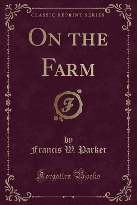 On the Farm (Classic Reprint) 0259505900 Book Cover