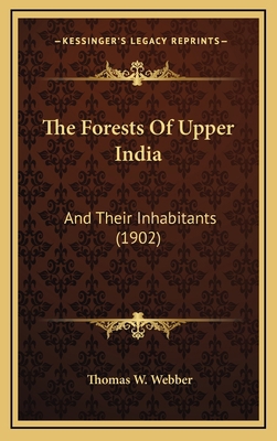 The Forests of Upper India: And Their Inhabitan... 1165229056 Book Cover