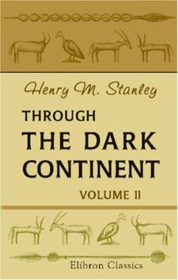 Through the Dark Continent: Or, The Sources of ... 0543942872 Book Cover