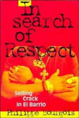 In Search of Respect: Selling Crack in El Barrio 0521574609 Book Cover