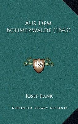 Aus Dem Bohmerwalde (1843) [German] 1168101891 Book Cover