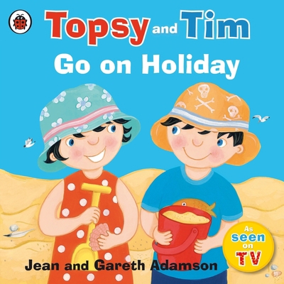 Topsy and Tim: Go on Holiday 0241282551 Book Cover