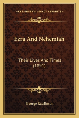 Ezra And Nehemiah: Their Lives And Times (1891) 1166031284 Book Cover