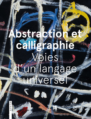 Abstraction and Calligraphy: Towards a Universa... [French] 1785513532 Book Cover