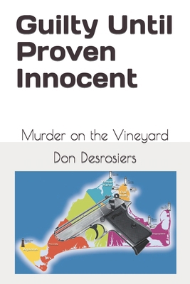 Guilty Until Proven Innocent: Murder on the Vin... B0BKSCTGN4 Book Cover