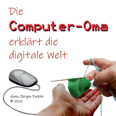 Computer-Oma: Die Computer-Oma erklärt die digi... [German] 3752647469 Book Cover