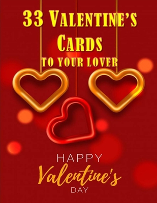 33 Valentine's Cards To Your Lover: Happy Valen... B084DGNGR8 Book Cover