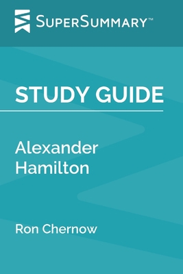 Study Guide: Alexander Hamilton by Ron Chernow ... 1678744085 Book Cover