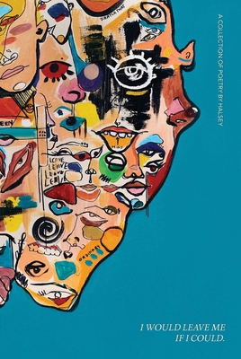 I Would Leave Me If I Could: A Collection of Po... 1471189074 Book Cover