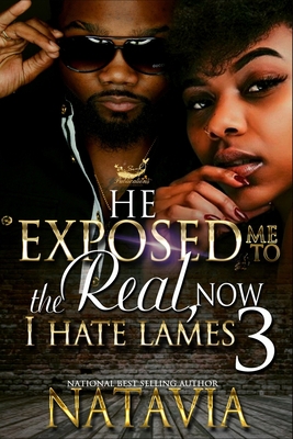 He Exposed Me to The Real, Now I Hate Lames 3 B09WZX5RF8 Book Cover