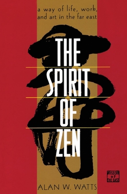 The Spirit of Zen: A Way of Life, Work, and Art... 0802130569 Book Cover