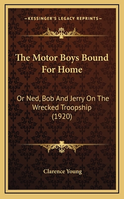 The Motor Boys Bound For Home: Or Ned, Bob And ... 1167282418 Book Cover