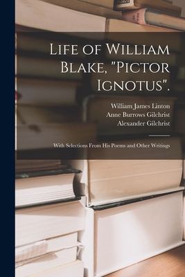 Life of William Blake, "Pictor Ignotus".: With ... 1017990433 Book Cover